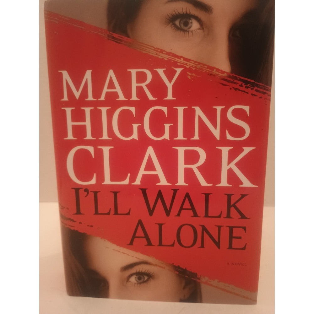 I'll Walk Alone by Mary Higgins Clark (2011, Hardcover)